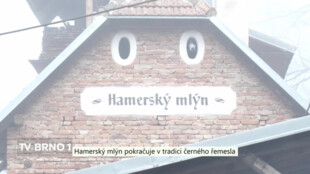 Hamerský mlýn pokračuje v tradici černého řemesla